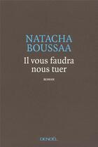 Couverture du livre « Il vous faudra nous tuer » de Natacha Boussaa aux éditions Denoel