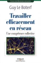 Couverture du livre « Travailler efficacement en réseau ; une compétence collective » de Le Boterf/Seiler aux éditions Organisation