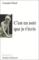 Couverture du livre « C'est en noir que je t'écris » de Francoise Nimal aux éditions Desclee De Brouwer