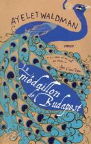 Couverture du livre « Le médaillon de Budapest » de Ayelet Waldman aux éditions Robert Laffont