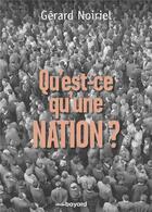 Couverture du livre « Qu'est-ce qu'une nation ? » de Gerard Noiriel aux éditions Bayard
