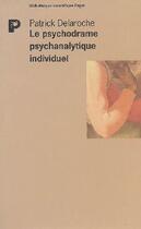 Couverture du livre « Le psychodrame psychanalytique individuel » de Patrick Delaroche aux éditions Payot