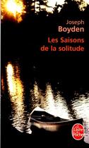 Couverture du livre « Les saisons de la solitude » de Joseph Boyden aux éditions Le Livre De Poche