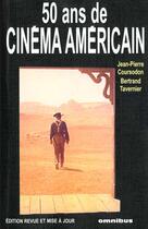Couverture du livre « Cinquante ans de cinéma américain » de Bertrand Tavernier et Jp Coursodon aux éditions Omnibus
