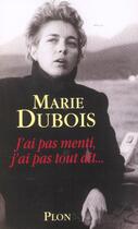 Couverture du livre « J'Ai Pas Menti Mais J'Ai Pas Tout Dit » de Claudine Dubois aux éditions Plon