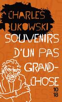 Couverture du livre « Souvenirs d'un pas grand-chose » de Charles Bukowski aux éditions 10/18