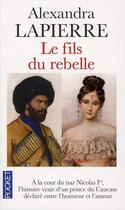 Couverture du livre « Le fils du rebelle » de Alexandra Lapierre aux éditions Pocket