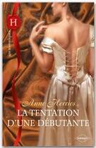 Couverture du livre « La tentation d'une débutante » de Anne Herries aux éditions Harlequin