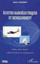 Couverture du livre « Ecoutes radioelectriques et renseignement » de Alain Charret aux éditions Editions L'harmattan