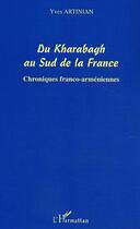 Couverture du livre « Du kharabagh au sud de la france - chroniques franco-armeniennes » de Yves Artinian aux éditions Editions L'harmattan