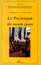 Couverture du livre « Pacifique (le) un monde epars » de Bensa A. Rivierre aux éditions Editions L'harmattan