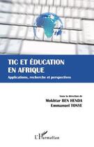 Couverture du livre « Tic et éducation en Afrique ; applications, recherche et perspectives » de Mokhtar Ben Henda et Emmanuel Tonye aux éditions Editions L'harmattan