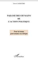 Couverture du livre « Paramètres humains de l'action politique ; pour la bonne gouvernance en Afrique » de Yawovi Agboyibo aux éditions L'harmattan