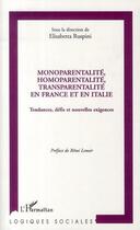 Couverture du livre « Monoparentalité, homoparentalité, transparentalité en France et en Italie ; tendances, défis et nouvelles exigences » de Elisabetta Ruspini aux éditions Editions L'harmattan