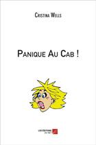 Couverture du livre « Panique au cab ! » de Cristina Wells aux éditions Editions Du Net