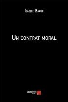 Couverture du livre « Un contrat moral » de Isabelle Baron aux éditions Editions Du Net