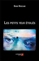 Couverture du livre « Les petits yeux étoilés » de Bruno Madelaine aux éditions Editions Du Net