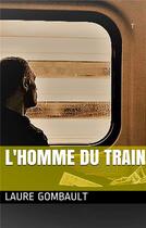 Couverture du livre « L'homme du train » de Laure Gombault aux éditions Books On Demand