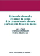 Couverture du livre « Dictionnaire alimentaire des modes de cuisson et de conservation des aliments pour la prise de poids » de Cedric Menard aux éditions Books On Demand