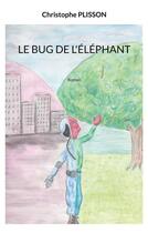 Couverture du livre « Le bug de l'éléphant » de Christophe Plisson aux éditions Books On Demand