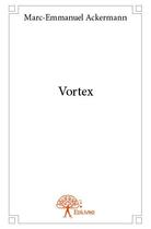 Couverture du livre « Vortex » de Marc-Emmanuel Ackerm aux éditions Edilivre
