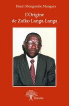 Couverture du livre « L'origine de Zaïko Langa-Langa » de Henri Mongombe Manga aux éditions Edilivre