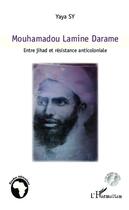 Couverture du livre « Mouhamadou Lamime Darame ; entre jihad et résistance anticoloniale » de Yaya Sy aux éditions Editions L'harmattan