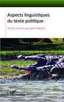 Couverture du livre « Aspects linguistiques du texte politique » de David Banks aux éditions Editions L'harmattan