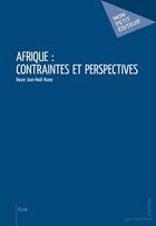 Couverture du livre « Afrique ; contraintes et perspectives » de Boure Jean-Noel Niane aux éditions Mon Petit Editeur