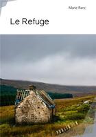 Couverture du livre « Le refuge » de Marie Ranc aux éditions Publibook