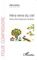 Couverture du livre « Héra, reine du ciel ; essai sur le divin » de Gilbert Andrieu aux éditions L'harmattan