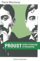 Couverture du livre « Proust, entre littérature et philosophie » de Pierre Macherey aux éditions Amsterdam