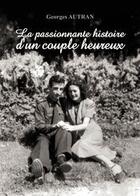 Couverture du livre « La passionnante histoire d'un couple heureux » de Georges Autran aux éditions Baudelaire