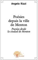 Couverture du livre « Poésies depuis la ville de Menton ; poesias desde la ciudad de Menton » de Angelo Rizzi aux éditions Edilivre