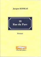 Couverture du livre « 18 rue du parc » de Jacques Koskas aux éditions Il Est Des Jours