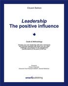 Couverture du livre « Leadership : the positive influence » de Eduard Beltran aux éditions Books On Demand