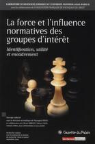Couverture du livre « La force et l'influence normative des groupes d'intérêt » de  aux éditions Lextenso