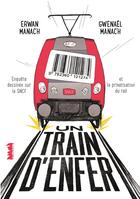 Couverture du livre « Un train d'enfer ; enquête dessinée sur la SNCF et la privatisation du rail » de Gwenael Manac'H et Erwan Manac'H aux éditions La Ville Brule