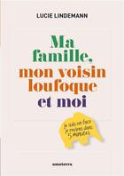 Couverture du livre « Ma famille, mon voisin loufoque et moi » de Lucie Lindemann aux éditions Amaterra