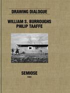 Couverture du livre « Drawing dialogue » de William S. Burroughs et Philip Taaffe aux éditions Semiose