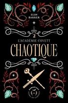 Couverture du livre « L'académie Covett Tome 2 : Chaotique » de Elin Bakker aux éditions Nisha Et Caetera