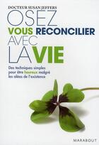 Couverture du livre « Osez vous réconcilier avec la vie » de Susan Jeffers aux éditions Marabout