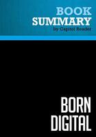 Couverture du livre « Summary: Born Digital : Review and Analysis of Palfrey and Gasser's Book » de Businessnews Publishing aux éditions Political Book Summaries