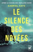 Couverture du livre « Le silence des noyées » de Gabriel Katz aux éditions Editions Du Masque
