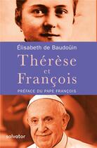 Couverture du livre « Thérèse et François » de Elisabeth De Baudouin aux éditions Salvator