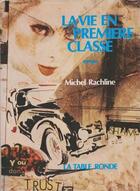 Couverture du livre « La vie en première classe » de Michel Rachline aux éditions Table Ronde