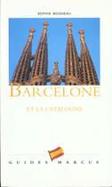 Couverture du livre « Barcelone et la Catalogne » de Sophie Boisseau aux éditions Marcus Nouveau