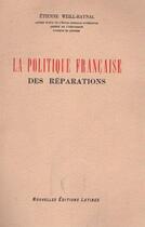 Couverture du livre « La politique française des réparations » de Etienne Weill-Raynal aux éditions Nel
