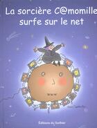 Couverture du livre « La Sorciere Camomille Surfe Sur Internet » de Larreula/Capdevila aux éditions Le Sorbier