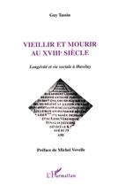 Couverture du livre « Vieillir et mourir au xviii siècle ; longévité et vie sociale à haveluy » de Guy Tassin aux éditions L'harmattan